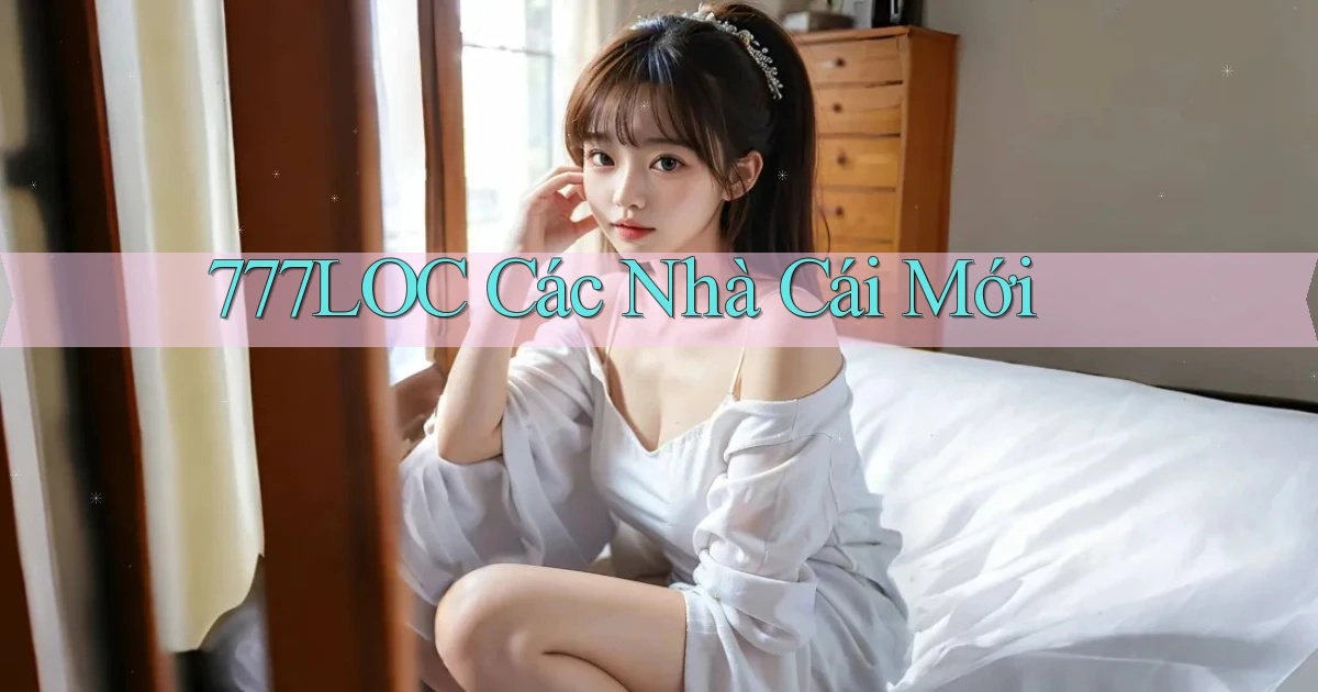 777loc  các nhà cái mới