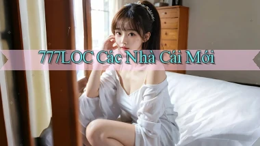 777loc  các nhà cái mới