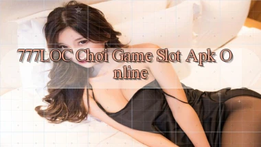 777loc  chơi game slot apk online