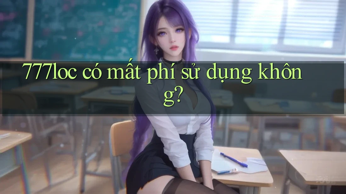 777loc có mất phí sử dụng không?