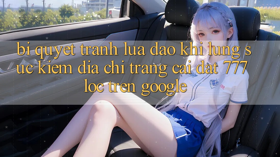 Bí Quyết Tránh Lừa Đảo Khi Lùng sục Kiếm Địa chỉ trang Cài đặt 777loc Trên Google Bí Quyết Tránh Lừa Đảo Khi Lùng sục Kiếm Địa chỉ trang Cài đặt 777loc Trên Google