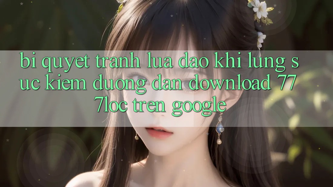 Bí Quyết Tránh Lừa Đảo Khi Lùng sục Kiếm Đường dẫn Download 777loc Trên Google Bí Quyết Tránh Lừa Đảo Khi Lùng sục Kiếm Đường dẫn Download 777loc Trên Google
