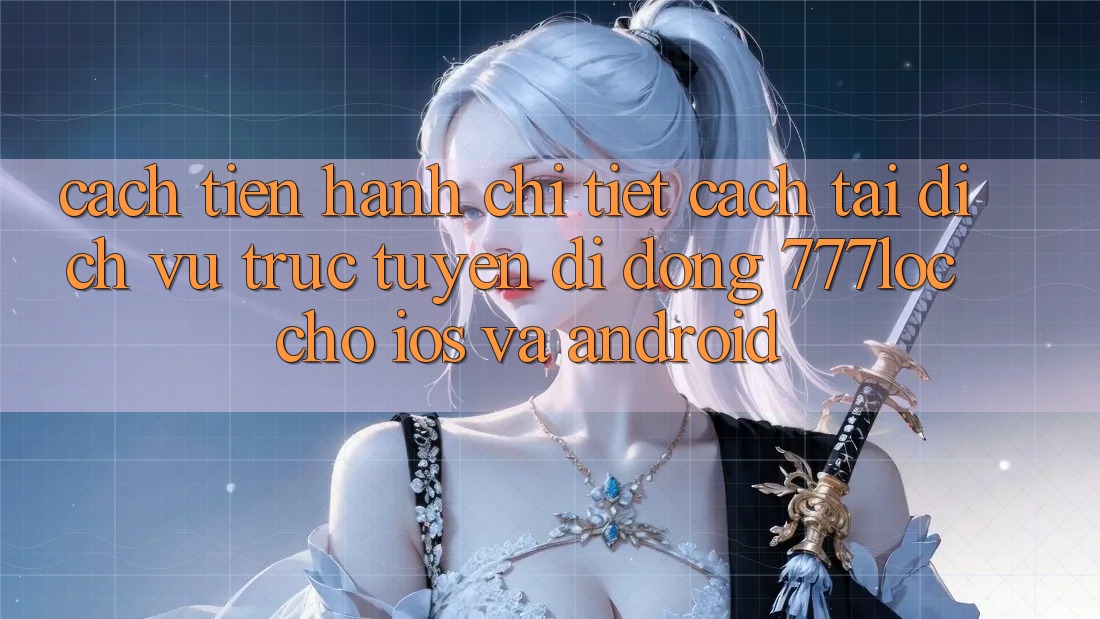 Cách tiến hành Chi Tiết Cách Tải Dịch vụ trực tuyến di động 777loc Cho iOS Và Android Cách tiến hành Chi Tiết Cách Tải Dịch vụ trực tuyến di động 777loc Cho iOS Và Android