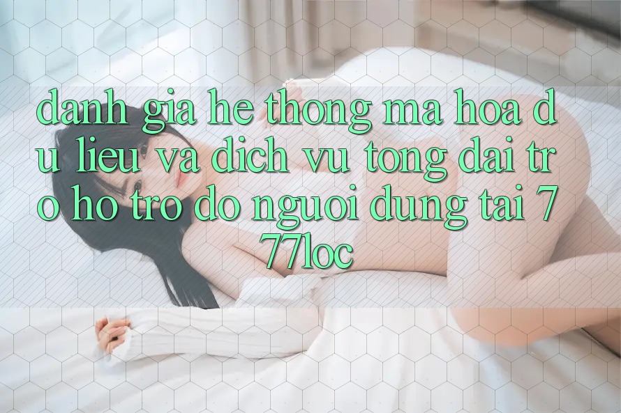 Đánh Giá Hệ thống Mã hóa dữ liệu Và Dịch Vụ Tổng đài trợ hỗ trợ đỡ Người dùng Tại 777loc Đánh Giá Hệ thống Mã hóa dữ liệu Và Dịch Vụ Tổng đài trợ hỗ trợ đỡ Người dùng Tại 777loc