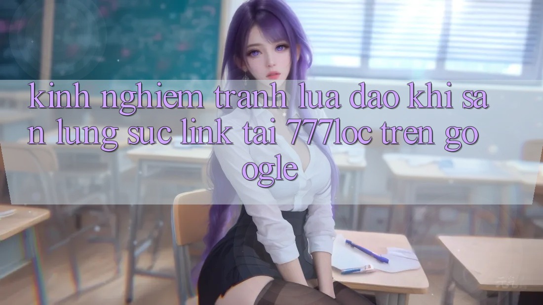 Kinh nghiệm Tránh Lừa Đảo Khi Săn lùng sục Link Tải 777loc Trên Google Kinh nghiệm Tránh Lừa Đảo Khi Săn lùng sục Link Tải 777loc Trên Google