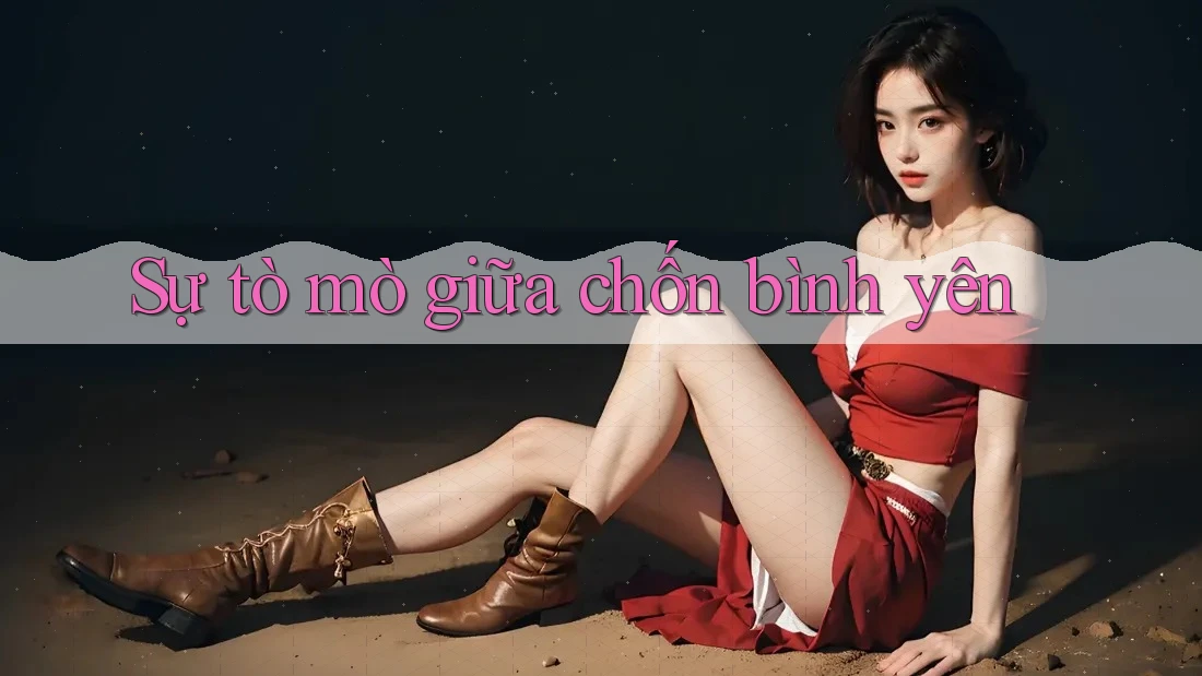 Sự tò mò giữa chốn bình yên