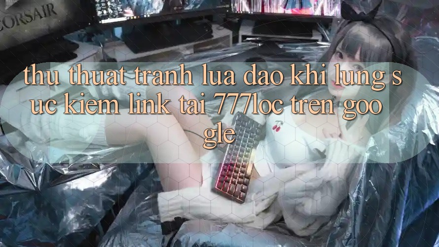 Thủ thuật Tránh Lừa Đảo Khi Lùng sục Kiếm Link Tải 777loc Trên Google